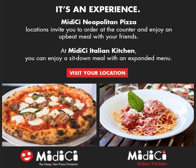 It's An Experience. MidiCi Neapolitan Pizza locations invite you to order at the counter and enjoy an upbeat meal with your friends. At MidiCi Italian Kitchen, you can enjoy a sit-down meal with on expanded menu. Either way, salute!